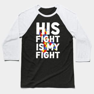 HIS FIGHT IS MY FIGHT Baseball T-Shirt